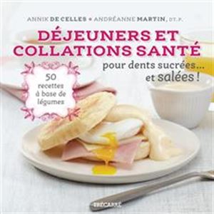 Picture of Déjeuners et collations santé pour dents sucrées...Et salées!